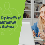 The Key Benefits of Outsourcing for Your Business