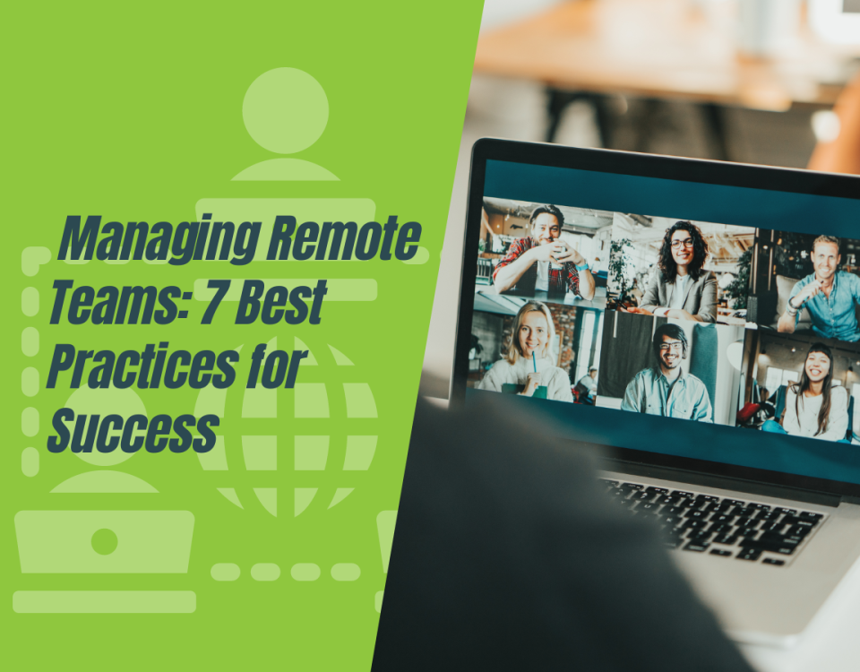 Managing Remote Teams: 7 Best Practices for Success